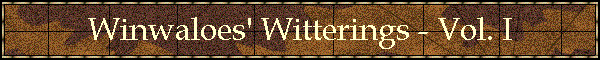Winwaloes' Witterings - Vol. I